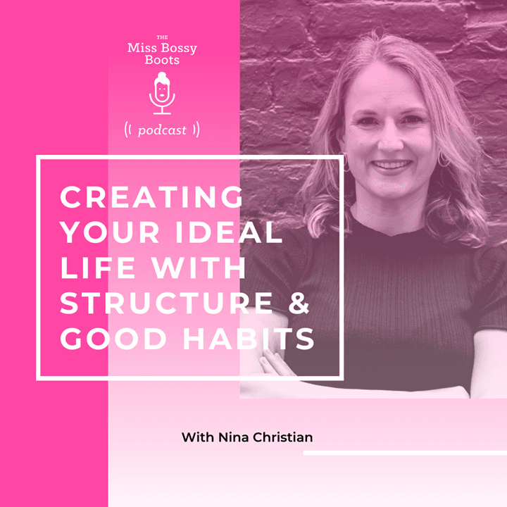 Creating your ideal life with structure & good habits - Nina Christian